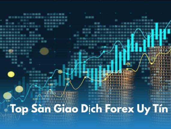 Top Sàn Giao Dịch Forex Uy Tín Nhất Năm 2025