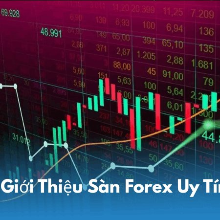 Sàn Forex uy tín 2025: Hướng dẫn chọn và giao dịch hiệu quả