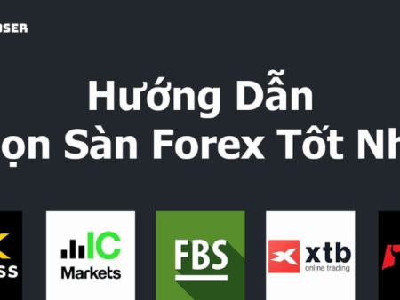 Cách chọn sàn Forex uy tín – Hướng dẫn chuyên sâu từ chuyên gia